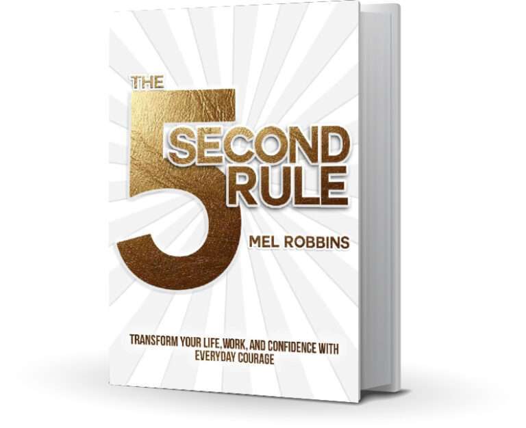 The 5 Second Rule Transform your Life, Work, and Confidence with Everyday Courage